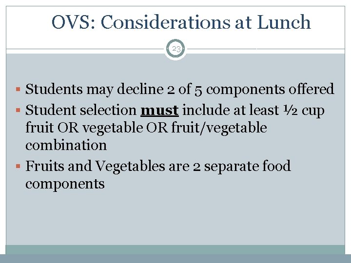 OVS: Considerations at Lunch 23 § Students may decline 2 of 5 components offered