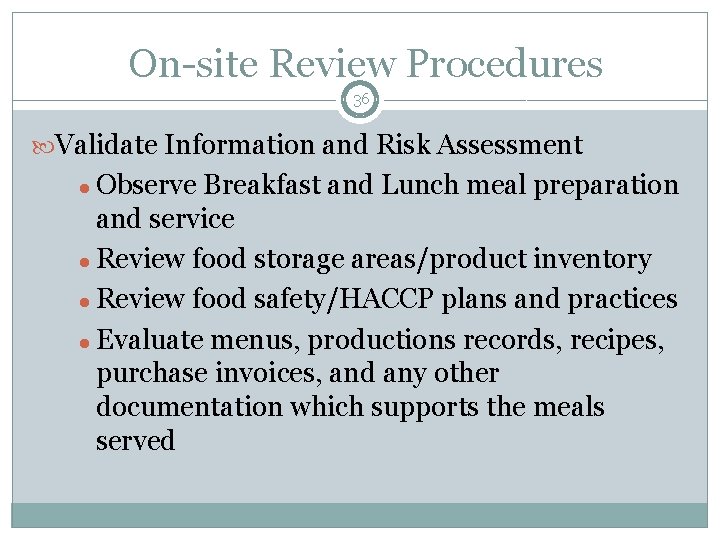 On-site Review Procedures 36 Validate Information and Risk Assessment ● Observe Breakfast and Lunch