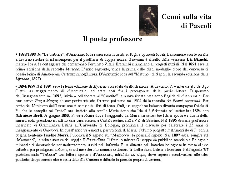 Cenni sulla vita di Pascoli Il poeta professore • 1888/1893 Su “La Tribuna”, d’Annunzio