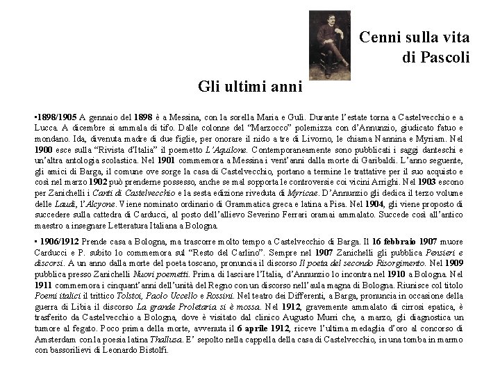 Cenni sulla vita di Pascoli Gli ultimi anni • 1898/1905 A gennaio del 1898