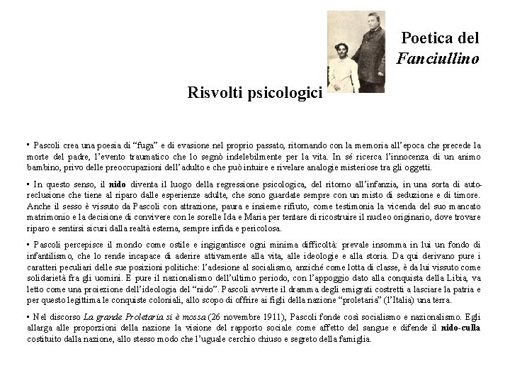 Poetica del Fanciullino Risvolti psicologici • Pascoli crea una poesia di “fuga” e di