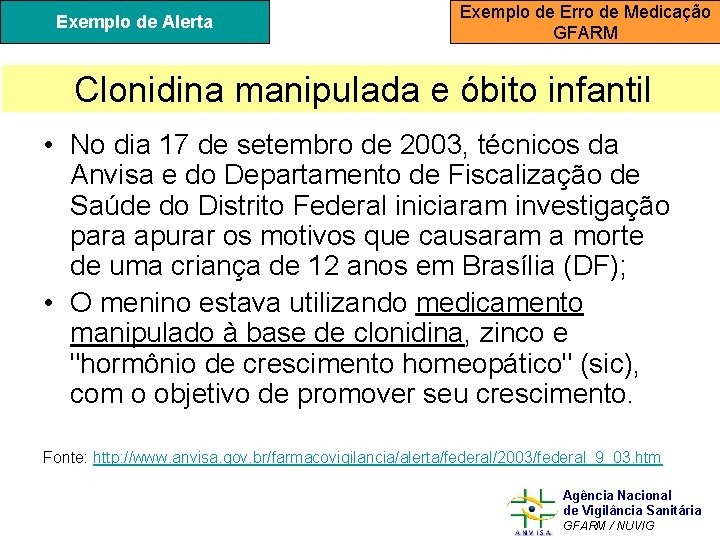 Exemplo de Alerta Exemplo de Erro de Medicação GFARM Clonidina manipulada e óbito infantil