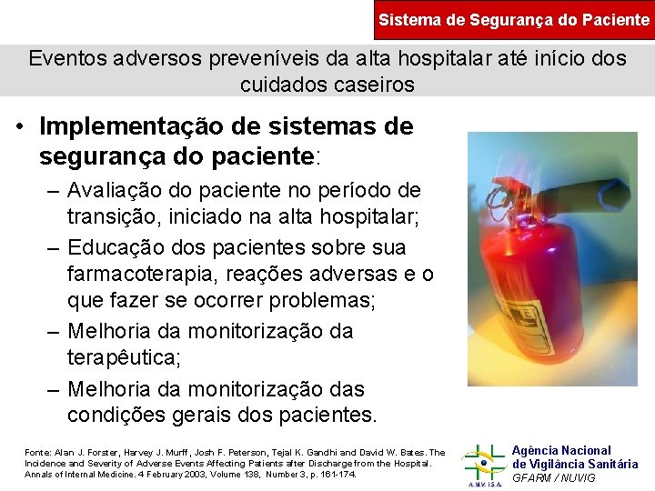 Sistema de Segurança do Paciente Eventos adversos preveníveis da alta hospitalar até início dos
