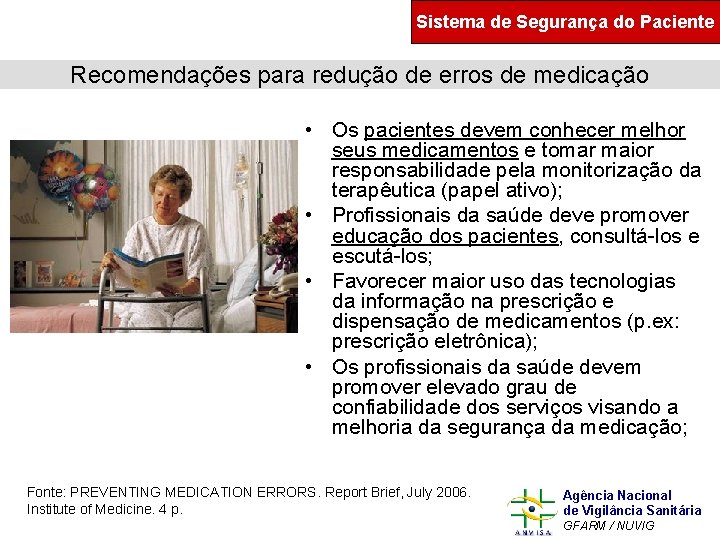 Sistema de Segurança do Paciente Recomendações para redução de erros de medicação • Os