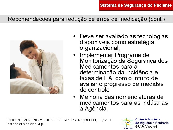Sistema de Segurança do Paciente Recomendações para redução de erros de medicação (cont. )