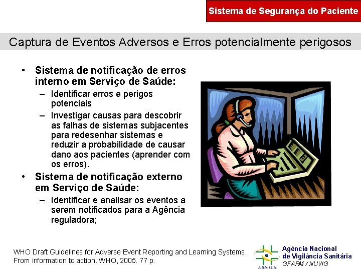 Sistema de Segurança do Paciente Captura de Eventos Adversos e Erros potencialmente perigosos •