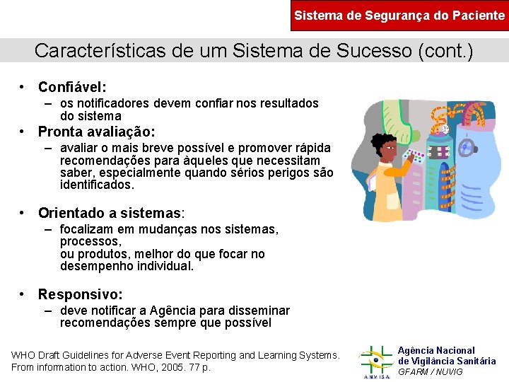 Sistema de Segurança do Paciente Características de um Sistema de Sucesso (cont. ) •