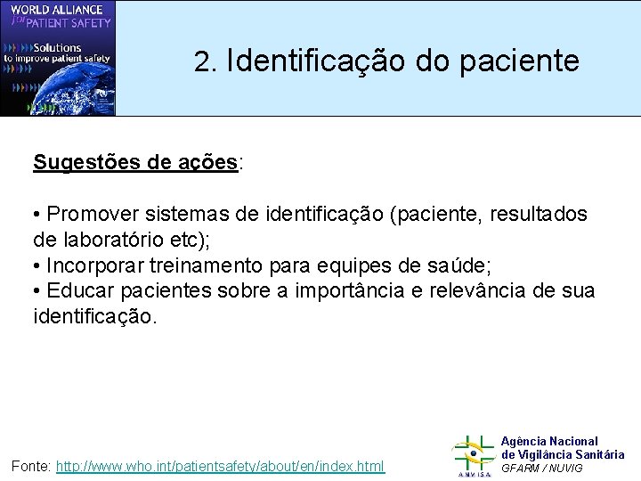 2. Identificação do paciente Sugestões de ações: • Promover sistemas de identificação (paciente, resultados