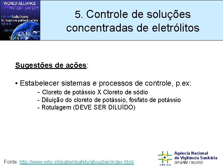 5. Controle de soluções concentradas de eletrólitos Sugestões de ações: • Estabelecer sistemas e