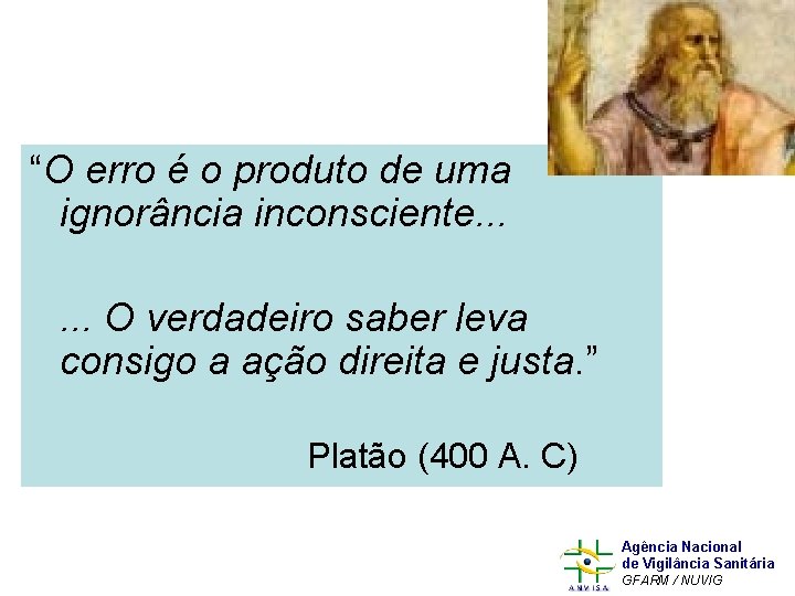 “O erro é o produto de uma ignorância inconsciente. . . O verdadeiro saber