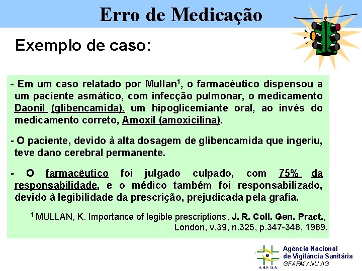 Erro de Medicação Exemplo de caso: - Em um caso relatado por Mullan 1,