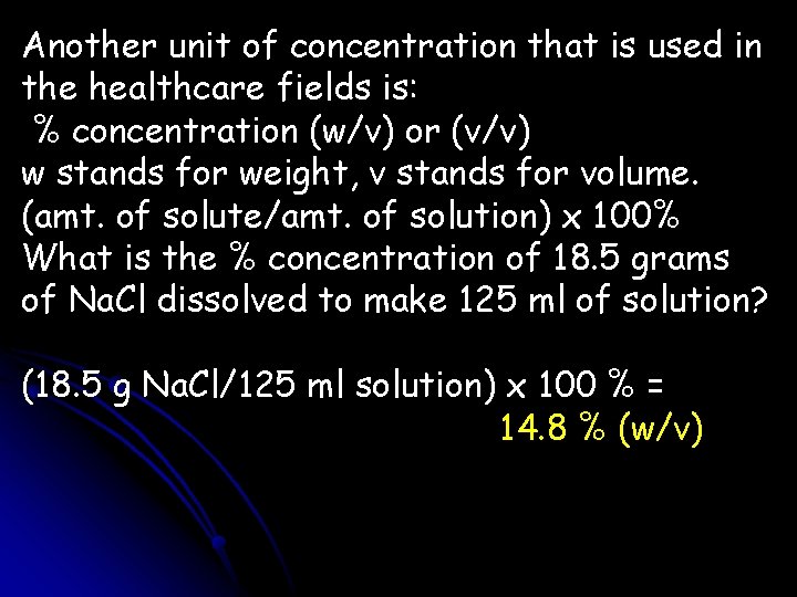 Another unit of concentration that is used in the healthcare fields is: % concentration Another unit of concentration that is used in the healthcare fields is: % concentration