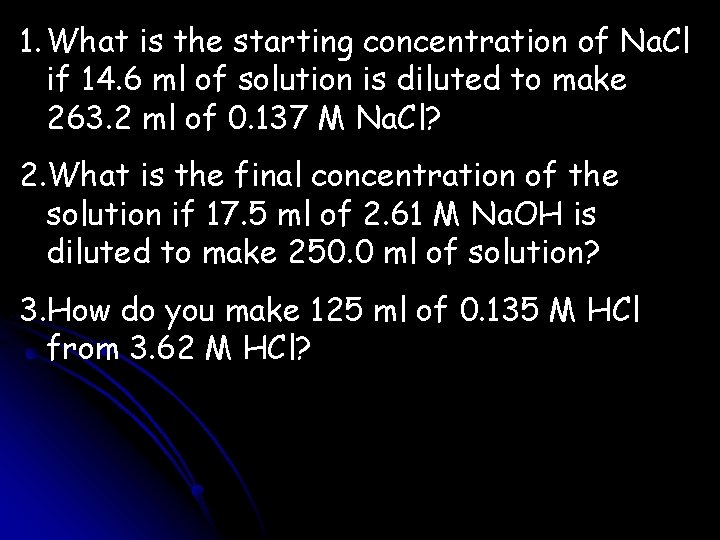 1. What is the starting concentration of Na. Cl if 14. 6 ml of 1. What is the starting concentration of Na. Cl if 14. 6 ml of