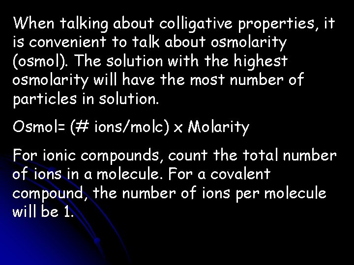 When talking about colligative properties, it is convenient to talk about osmolarity (osmol). The When talking about colligative properties, it is convenient to talk about osmolarity (osmol). The