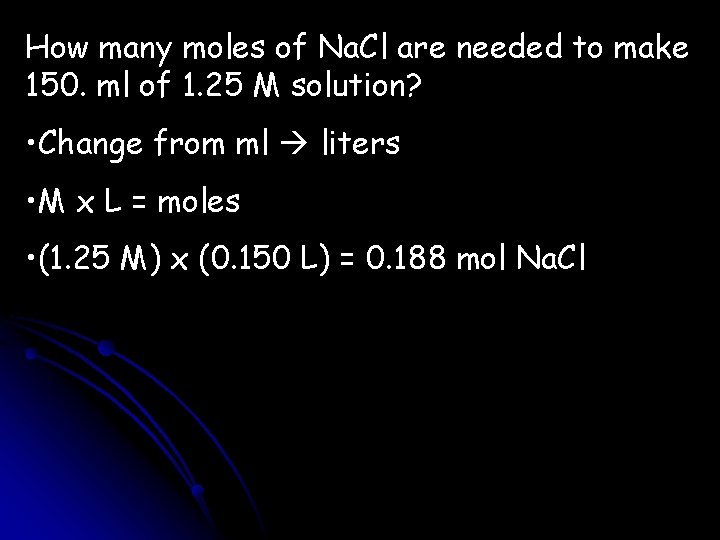 How many moles of Na. Cl are needed to make 150. ml of 1. How many moles of Na. Cl are needed to make 150. ml of 1.
