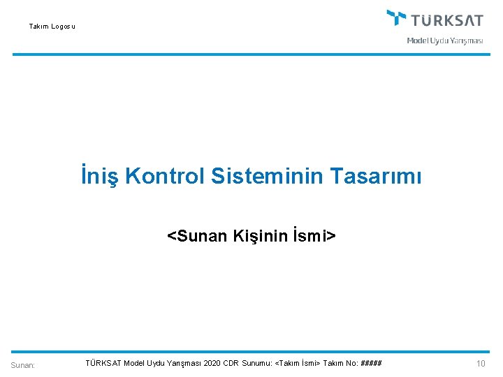 Takım Logosu İniş Kontrol Sisteminin Tasarımı <Sunan Kişinin İsmi> Sunan: TÜRKSAT Model Uydu Yarışması