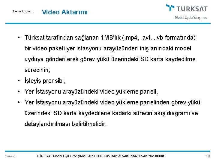 Takım Logosu Video Aktarımı • Türksat tarafından sağlanan 1 MB’lık (. mp 4, .