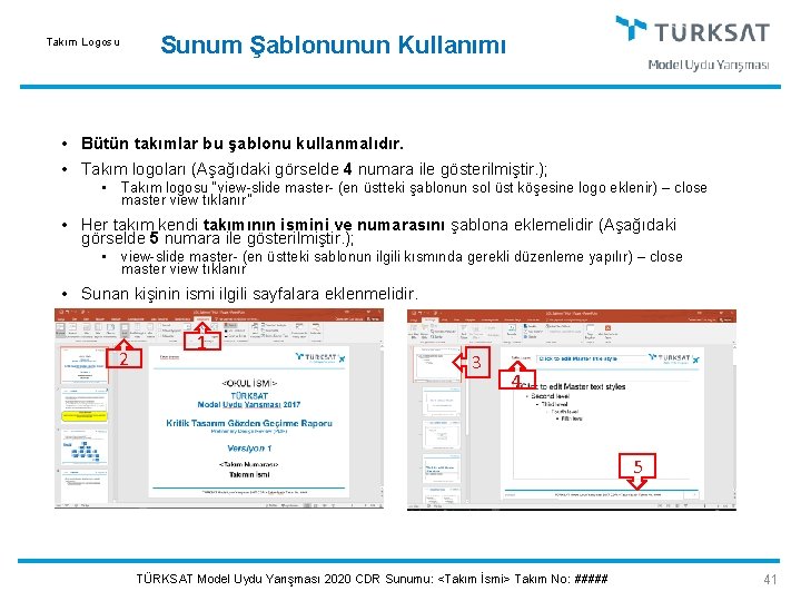 Takım Logosu Sunum Şablonunun Kullanımı • Bütün takımlar bu şablonu kullanmalıdır. • Takım logoları