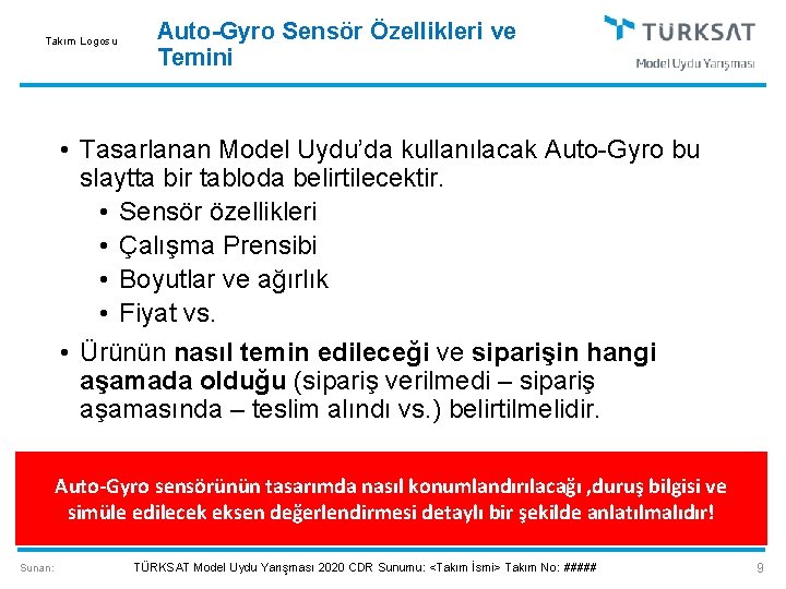 Takım Logosu Auto-Gyro Sensör Özellikleri ve Temini • Tasarlanan Model Uydu’da kullanılacak Auto-Gyro bu