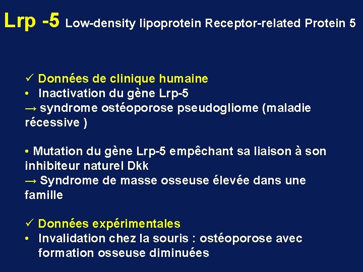 Lrp -5 Low-density lipoprotein Receptor-related Protein 5 ü Données de clinique humaine • Inactivation