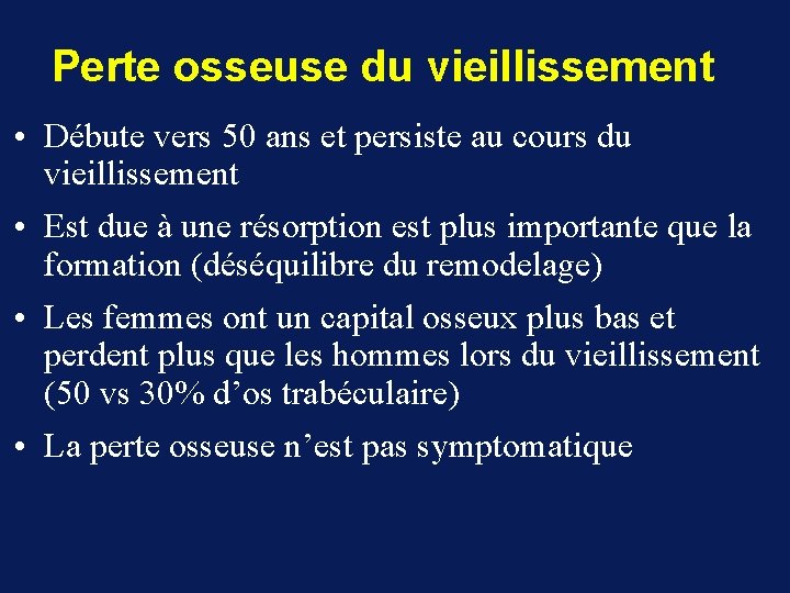 Perte osseuse du vieillissement • Débute vers 50 ans et persiste au cours du