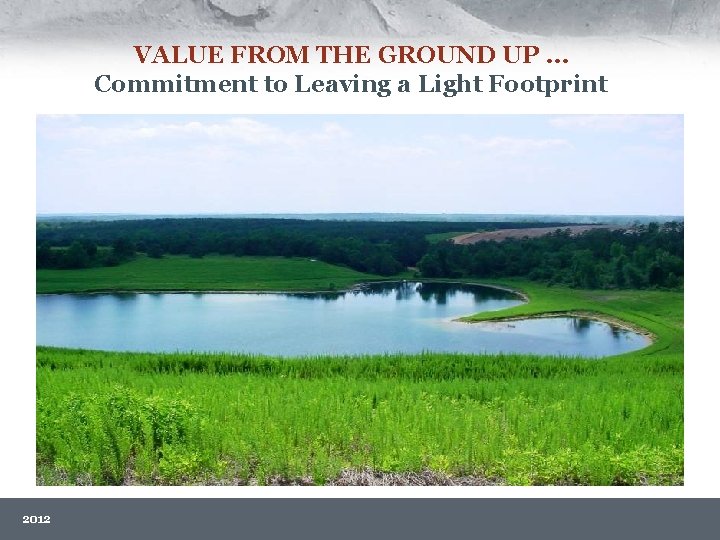 VALUE FROM THE GROUND UP … Commitment to Leaving a Light Footprint 2012 