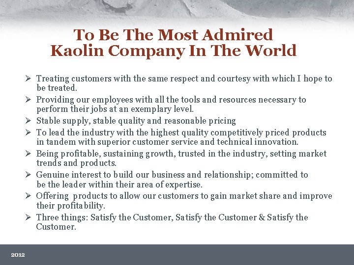 To Be The Most Admired Kaolin Company In The World Ø Treating customers with