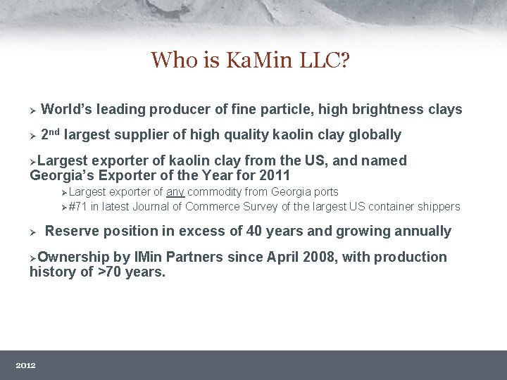 Who is Ka. Min LLC? Ø World’s leading producer of fine particle, high brightness
