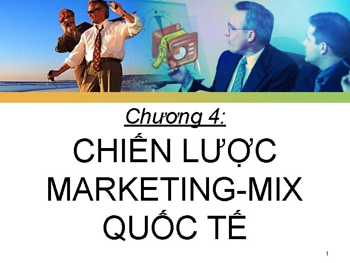 Chương 4: CHIẾN LƯỢC MARKETING-MIX QUỐC TẾ LOGO 1 