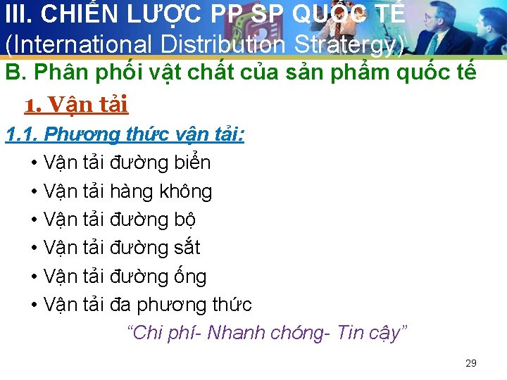 III. CHIẾN LƯỢC PP SP QUỐC TẾ (International Distribution Stratergy) B. Phân phối vật