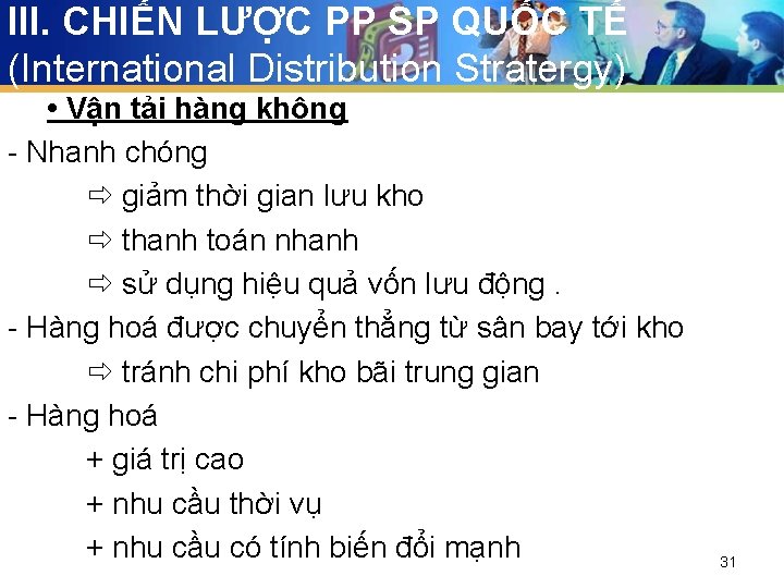 III. CHIẾN LƯỢC PP SP QUỐC TẾ (International Distribution Stratergy) • Vận tải hàng