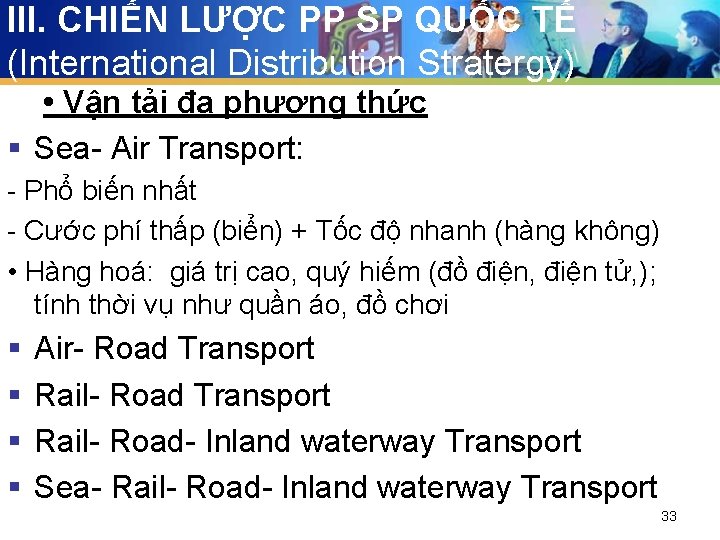 III. CHIẾN LƯỢC PP SP QUỐC TẾ (International Distribution Stratergy) • Vận tải đa