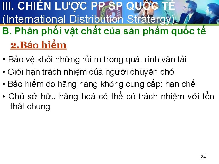 III. CHIẾN LƯỢC PP SP QUỐC TẾ (International Distribution Stratergy) B. Phân phối vật