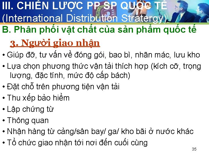 III. CHIẾN LƯỢC PP SP QUỐC TẾ (International Distribution Stratergy) B. Phân phối vật