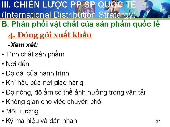 III. CHIẾN LƯỢC PP SP QUỐC TẾ (International Distribution Stratergy) B. Phân phối vật