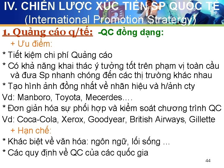 IV. CHIẾN LƯỢC XÚC TIẾN SP QUỐC TẾ (International Promotion Stratergy) 1. Quảng cáo