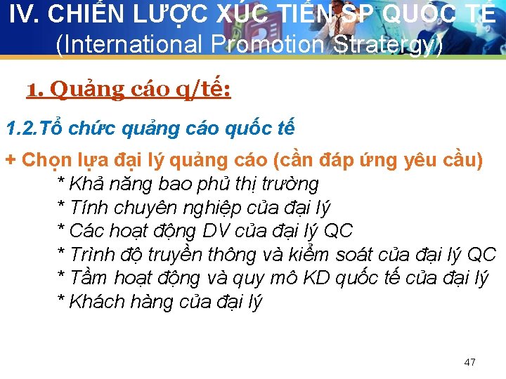 IV. CHIẾN LƯỢC XÚC TIẾN SP QUỐC TẾ (International Promotion Stratergy) 1. Quảng cáo