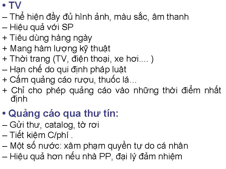  • TV – Thể hiện đầy đủ hình ảnh, màu sắc, âm thanh