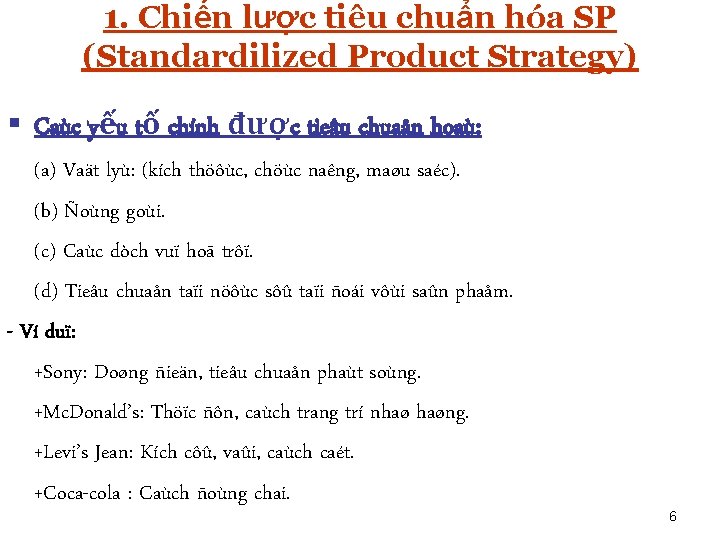 1. Chiến lược tiêu chuẩn hóa SP (Standardilized Product Strategy) § Caùc yếu tố