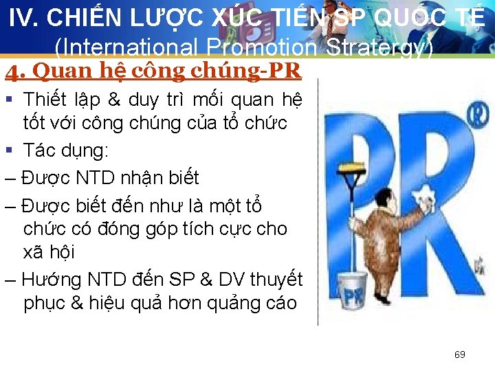 IV. CHIẾN LƯỢC XÚC TIẾN SP QUỐC TẾ (International Promotion Stratergy) 4. Quan hệ