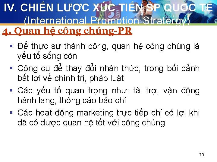 IV. CHIẾN LƯỢC XÚC TIẾN SP QUỐC TẾ (International Promotion Stratergy) 4. Quan hệ