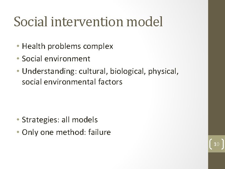 Social intervention model • Health problems complex • Social environment • Understanding: cultural, biological,