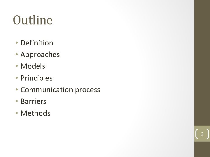 Outline • Definition • Approaches • Models • Principles • Communication process • Barriers