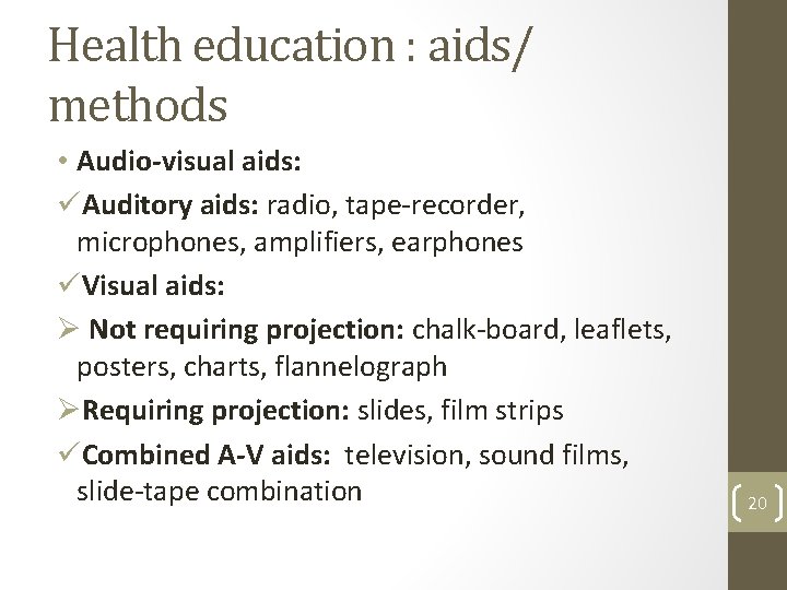 Health education : aids/ methods • Audio-visual aids: üAuditory aids: radio, tape-recorder, microphones, amplifiers,