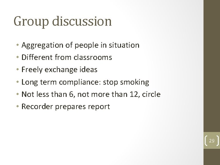 Group discussion • Aggregation of people in situation • Different from classrooms • Freely