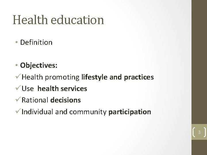 Health education • Definition • Objectives: üHealth promoting lifestyle and practices üUse health services