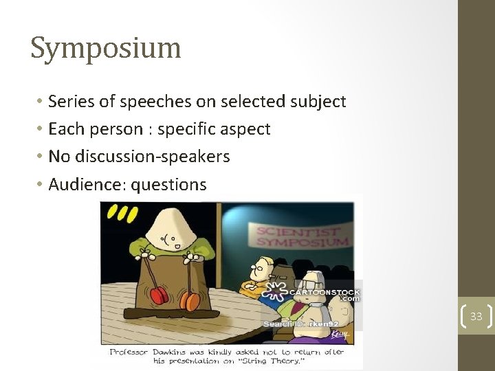 Symposium • Series of speeches on selected subject • Each person : specific aspect