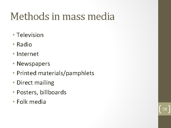 Methods in mass media • Television • Radio • Internet • Newspapers • Printed