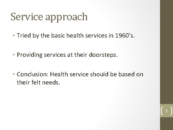 Service approach • Tried by the basic health services in 1960’s. • Providing services