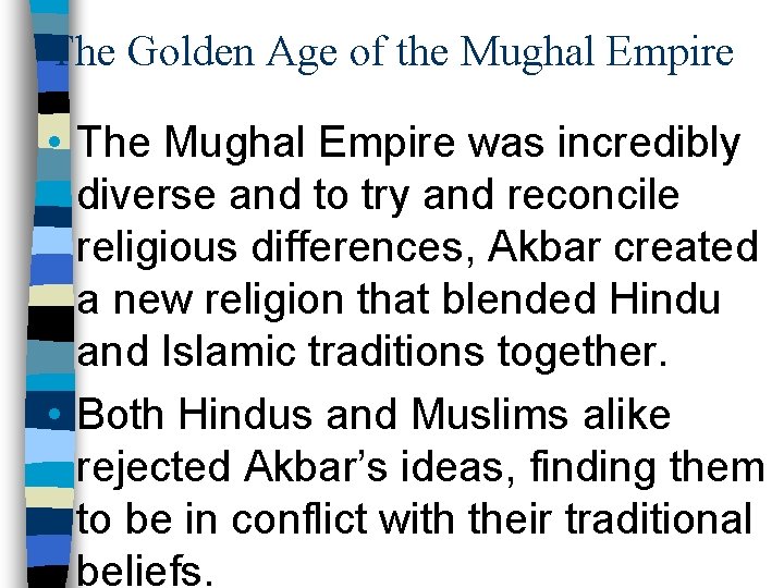 The Golden Age of the Mughal Empire • The Mughal Empire was incredibly diverse
